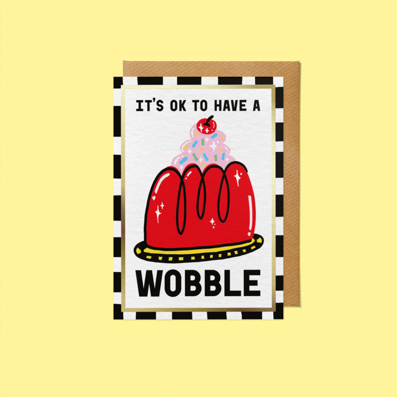 It’s OK To Have A Wobble