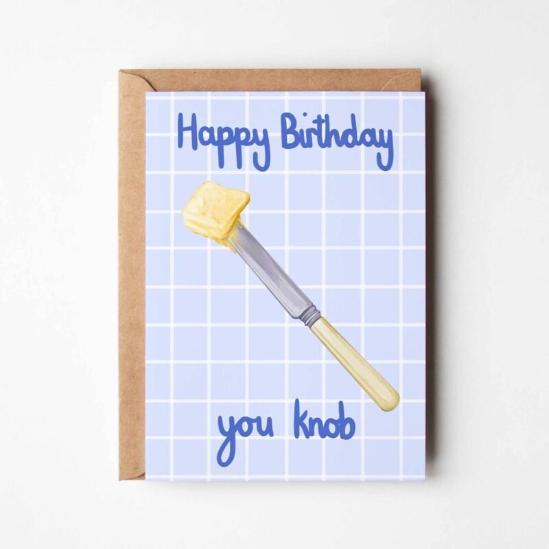 Happy Birthday You Knob – Funny Birthday Greeting Card