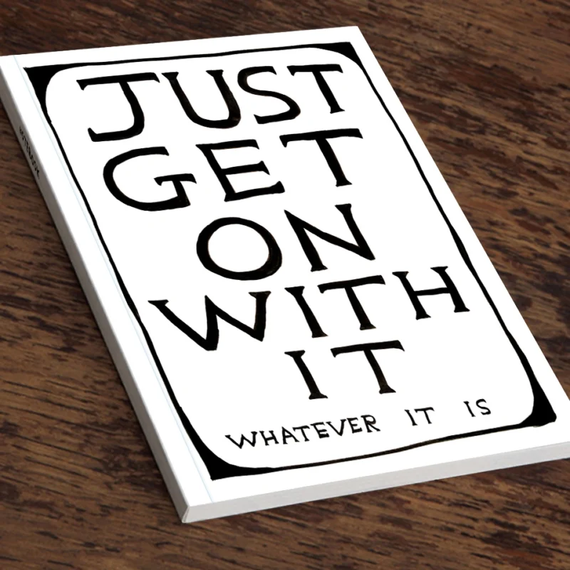 Funny Gift – David Shrigley A5 Notebook Just Get On With It